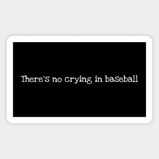 There's no crying in baseball Magnet by YastiMineka